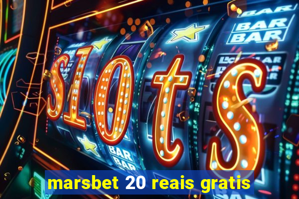 marsbet 20 reais gratis